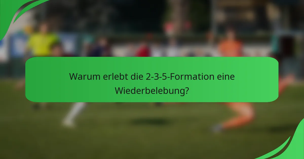 Warum erlebt die 2-3-5-Formation eine Wiederbelebung?