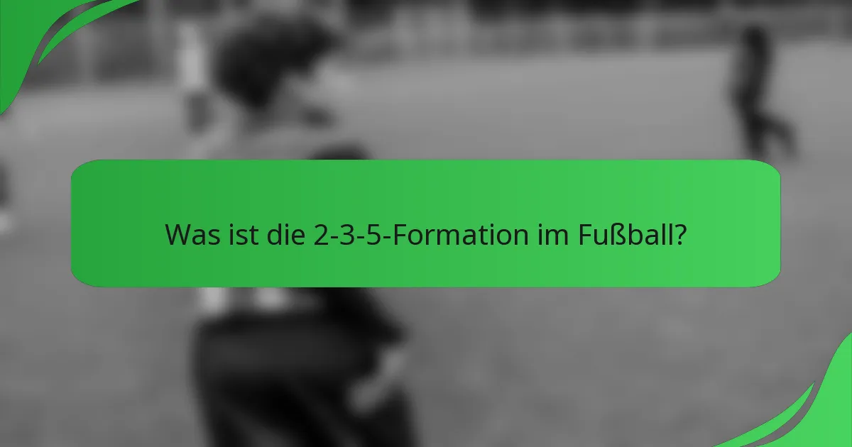 Was ist die 2-3-5-Formation im Fußball?