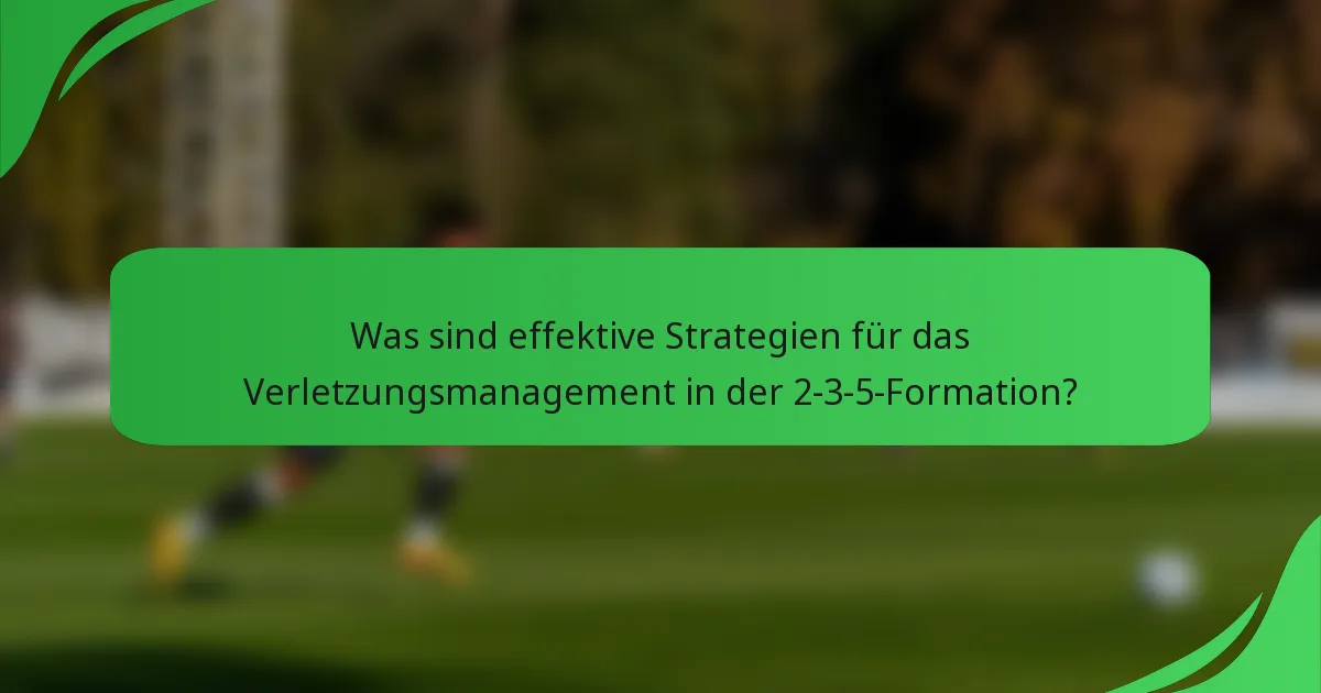 Was sind effektive Strategien für das Verletzungsmanagement in der 2-3-5-Formation?