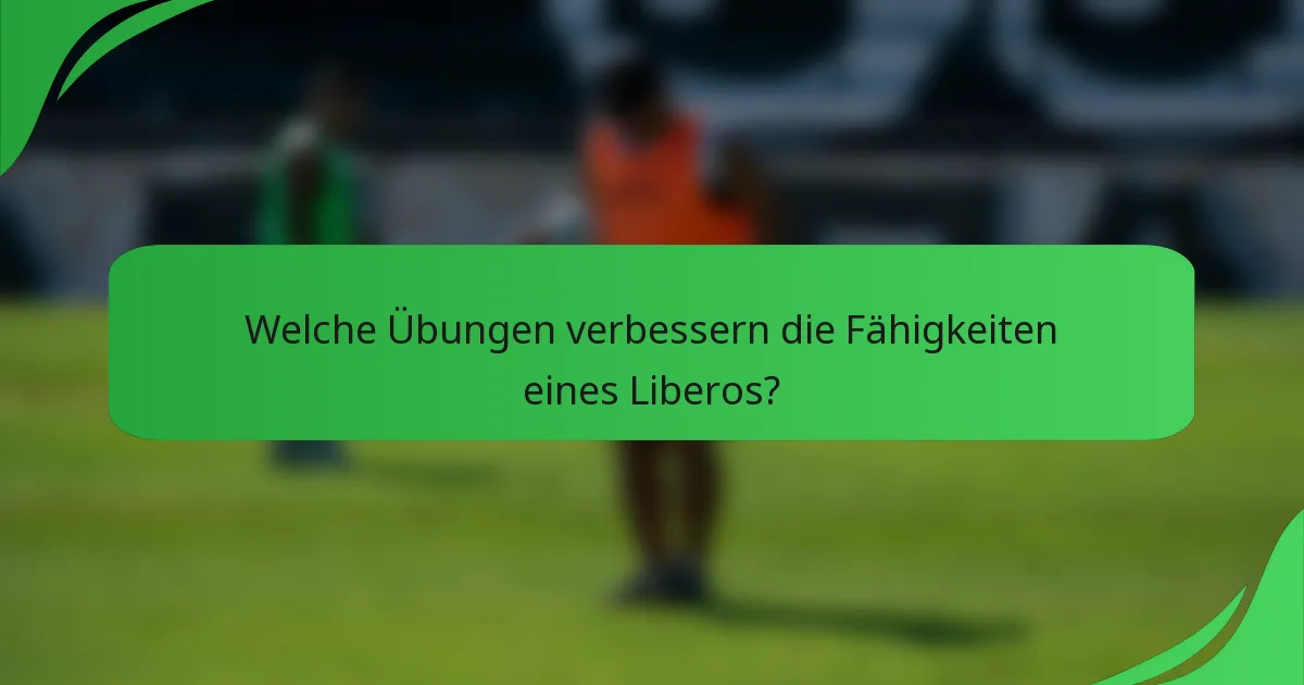 Welche Übungen verbessern die Fähigkeiten eines Liberos?
