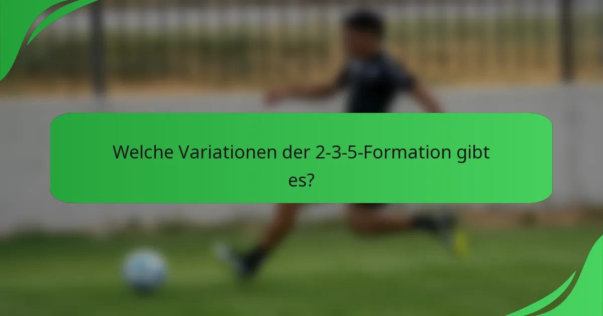 Welche Variationen der 2-3-5-Formation gibt es?